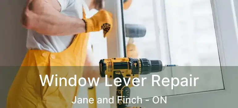  Window Lever Repair Jane and Finch - ON