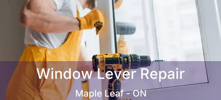  Window Lever Repair Maple Leaf - ON