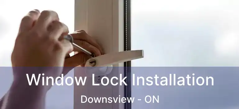  Window Lock Installation Downsview - ON