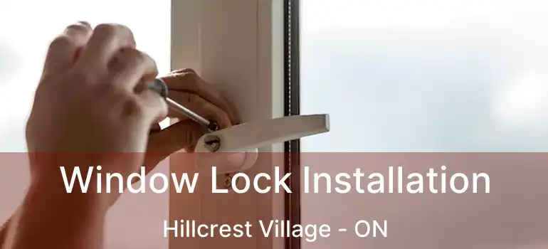  Window Lock Installation Hillcrest Village - ON