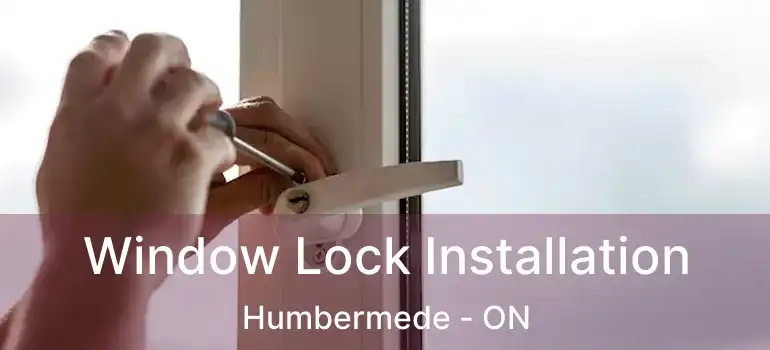  Window Lock Installation Humbermede - ON