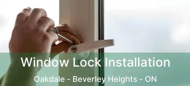  Window Lock Installation Oakdale - Beverley Heights - ON