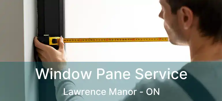  Window Pane Service Lawrence Manor - ON