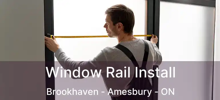  Window Rail Install Brookhaven - Amesbury - ON