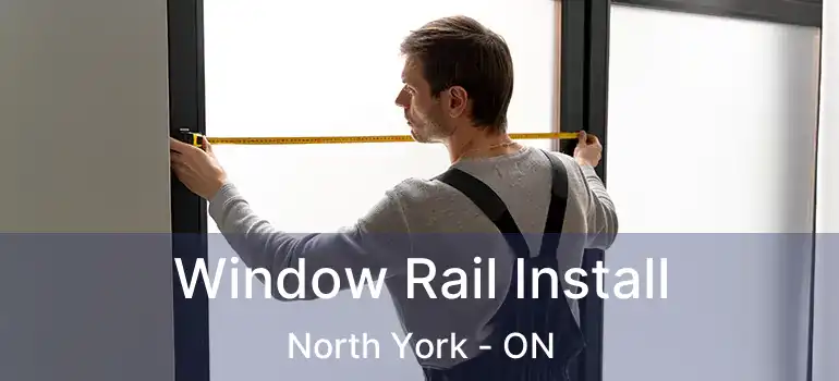  Window Rail Install North York - ON