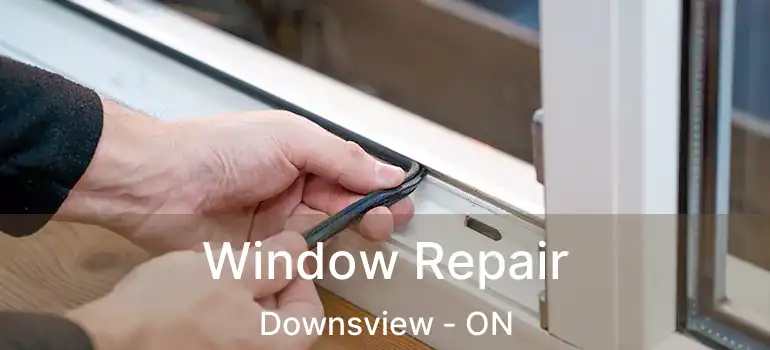  Window Repair Downsview - ON