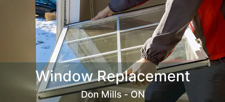  Window Replacement Don Mills - ON