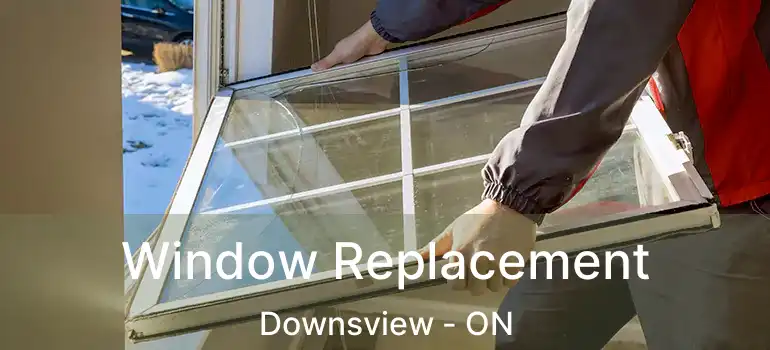  Window Replacement Downsview - ON