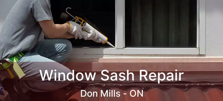  Window Sash Repair Don Mills - ON