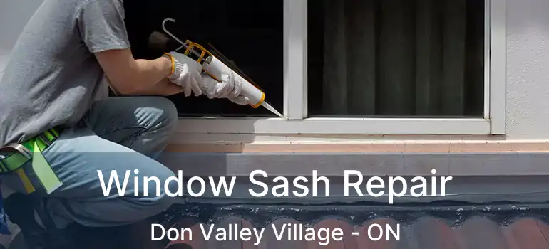  Window Sash Repair Don Valley Village - ON