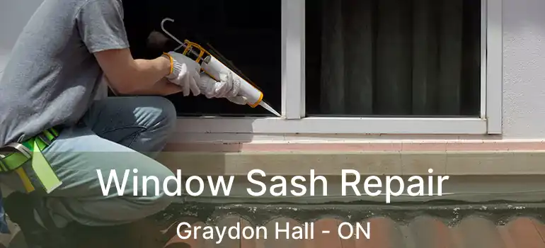  Window Sash Repair Graydon Hall - ON
