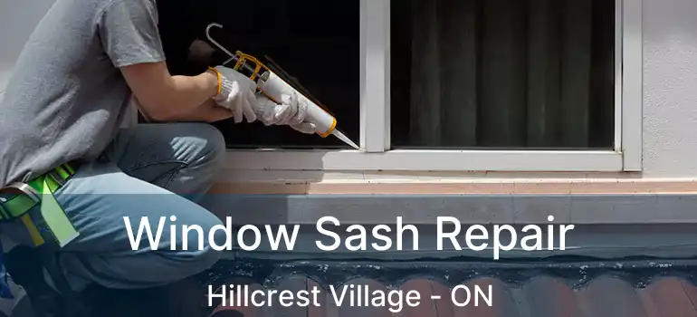  Window Sash Repair Hillcrest Village - ON