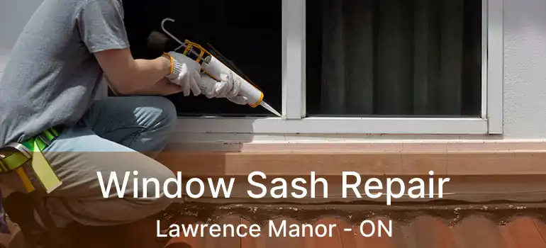  Window Sash Repair Lawrence Manor - ON