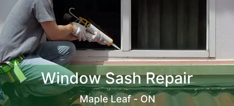  Window Sash Repair Maple Leaf - ON