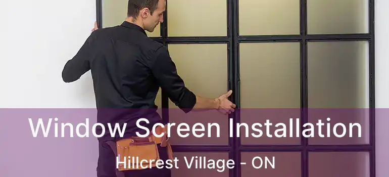  Window Screen Installation Hillcrest Village - ON