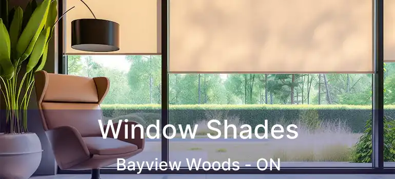  Window Shades Bayview Woods - ON