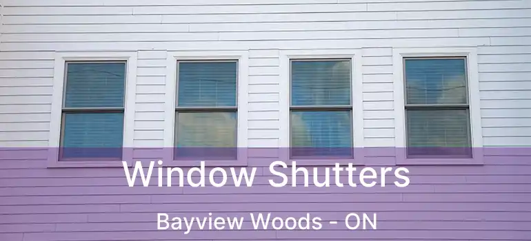  Window Shutters Bayview Woods - ON