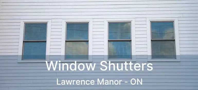  Window Shutters Lawrence Manor - ON
