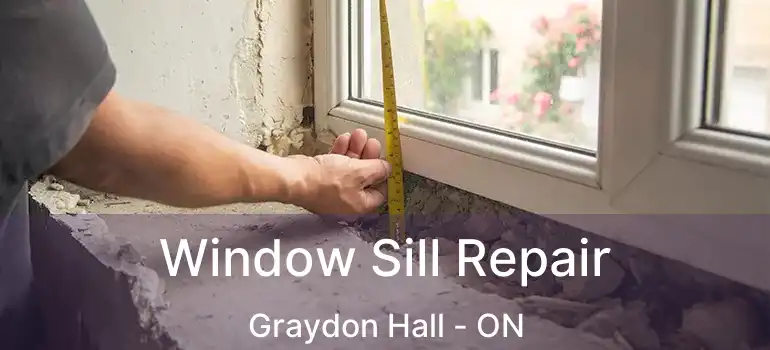  Window Sill Repair Graydon Hall - ON