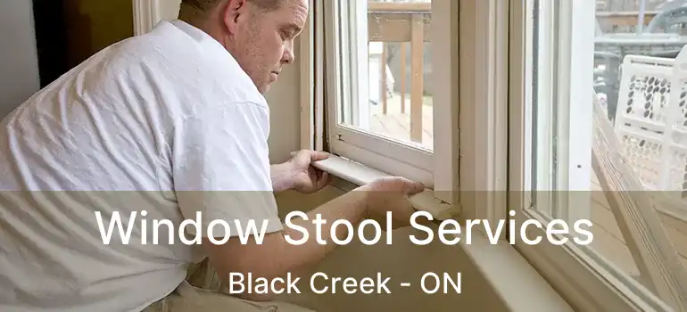  Window Stool Services Black Creek - ON