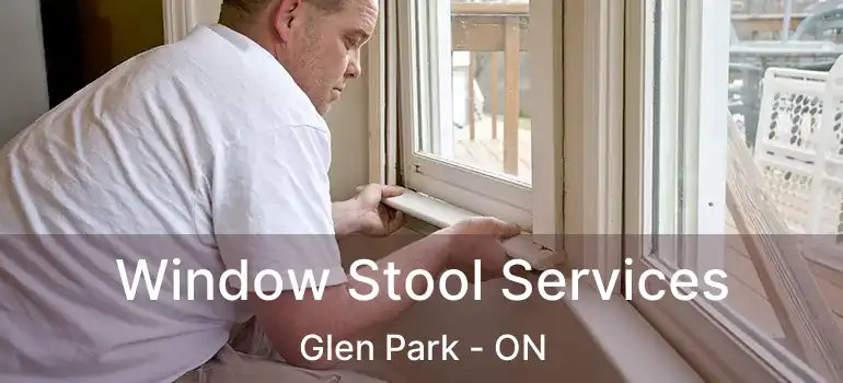  Window Stool Services Glen Park - ON