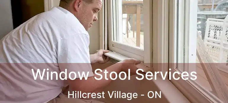  Window Stool Services Hillcrest Village - ON
