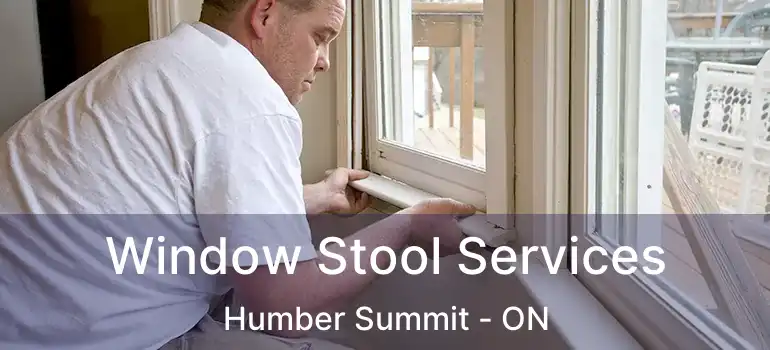  Window Stool Services Humber Summit - ON