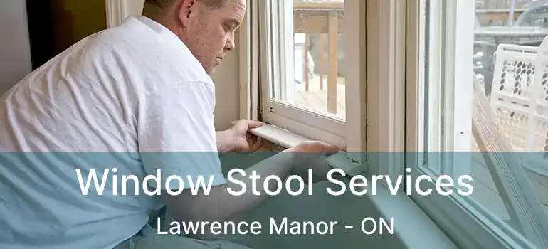  Window Stool Services Lawrence Manor - ON