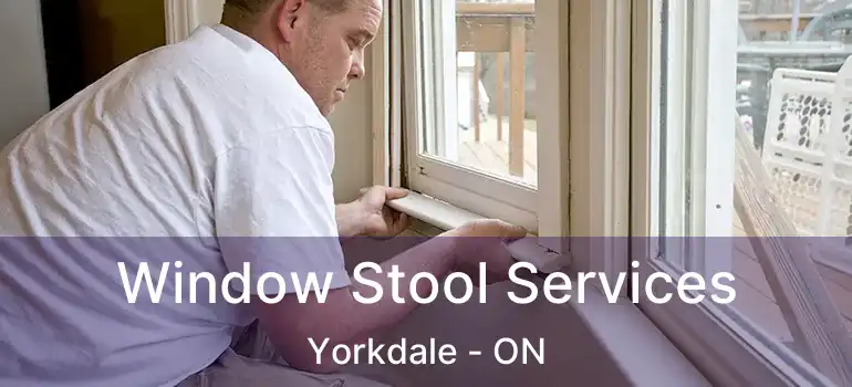  Window Stool Services Yorkdale - ON