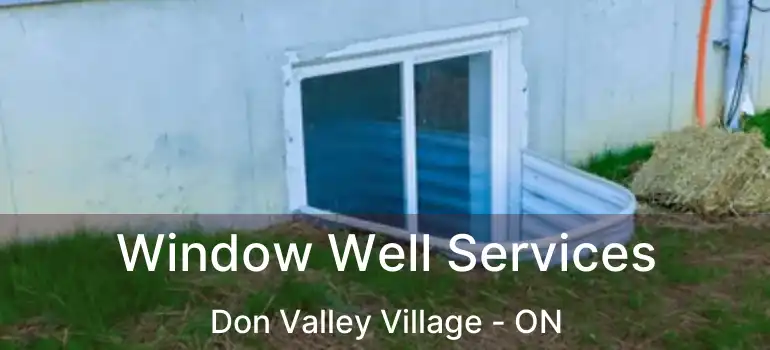  Window Well Services Don Valley Village - ON
