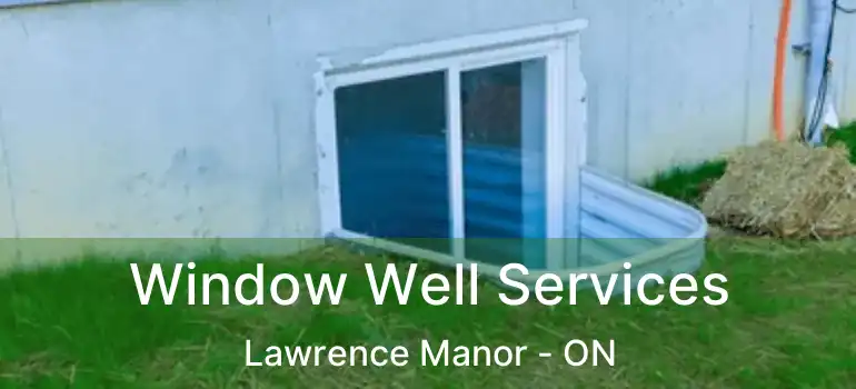  Window Well Services Lawrence Manor - ON