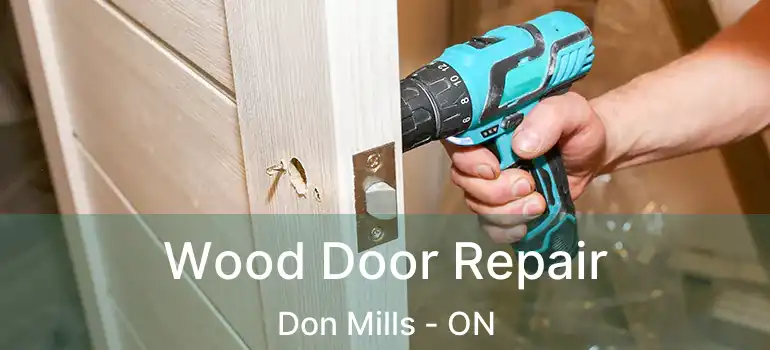  Wood Door Repair Don Mills - ON