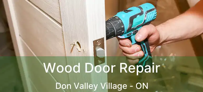  Wood Door Repair Don Valley Village - ON