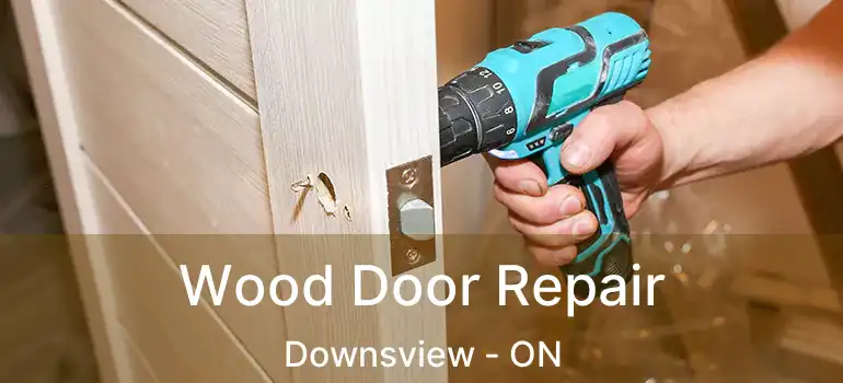  Wood Door Repair Downsview - ON