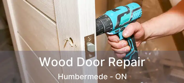  Wood Door Repair Humbermede - ON