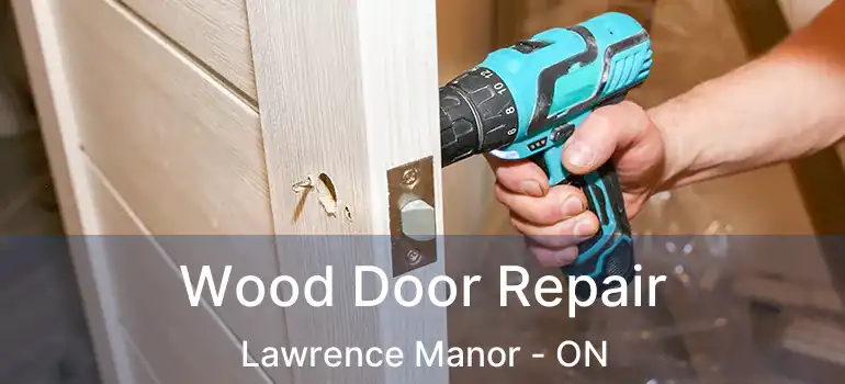  Wood Door Repair Lawrence Manor - ON