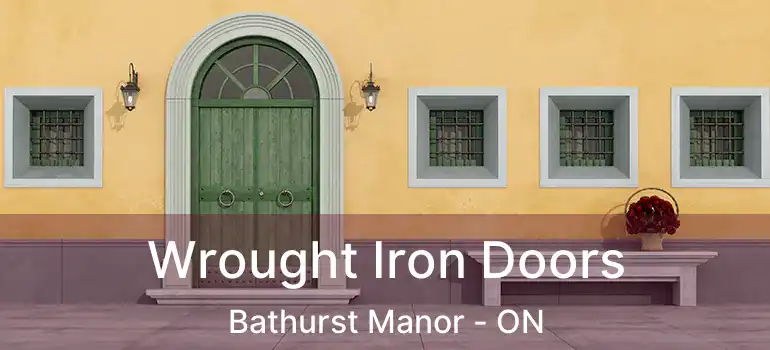  Wrought Iron Doors Bathurst Manor - ON