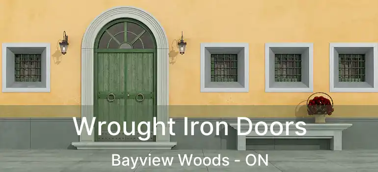  Wrought Iron Doors Bayview Woods - ON