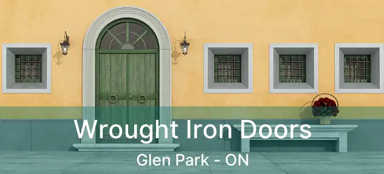  Wrought Iron Doors Glen Park - ON