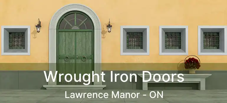  Wrought Iron Doors Lawrence Manor - ON