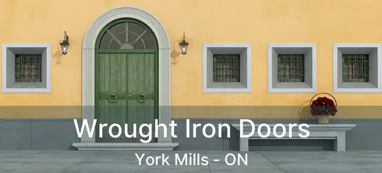  Wrought Iron Doors York Mills - ON
